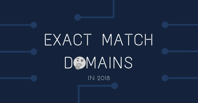 Exact Match Domains in 2018: Does it hurt or help SEO? - Webplanners